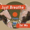 Just Breathe by Tai Wo